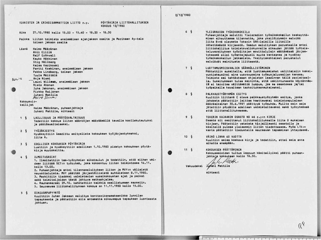 2/12/1980 TEKNISTEN 3A ERIKOISAMMATTIEN LIITTO r.y PÖYTÄKIROA LIITTOHALLITUKSEN KOKOUS 12/1980 Aika 27.10.1980 kello 15.00-15.40-18.20-18.