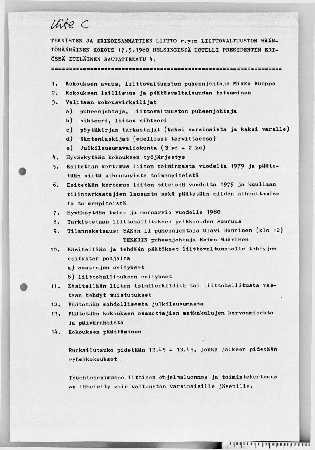 TEKNISTEN JA ERIKOISAMMATTIEN LIITTO r.y:n LIITTOVALTUUSTON SÄÄN- TÖMÄÄRÄINEN KOKOUS 17.5.1980 HELSINGISSÄ HOTELLI PRESIDENTIN ERI- ÖSS ETELÄINEN RAUTATIEKATU k.