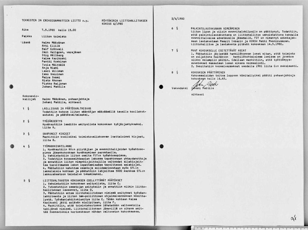 TEKNISTEN 3A ERIKOISAMMATTIEN LIITTO r.y. PÖYTÄKIR3A LIITTOHALLITUKSEN KOKOUS 6/1980 2/6/1980 Aika Paikka Läsnä 7.5.1980 kello 15.