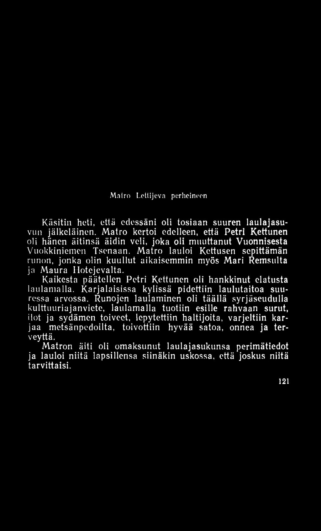 M nlro Lctlijeva perheineen Käsitin heti, että edessäni oli tosiaan suuren laulajasuvun jälkeläinen.