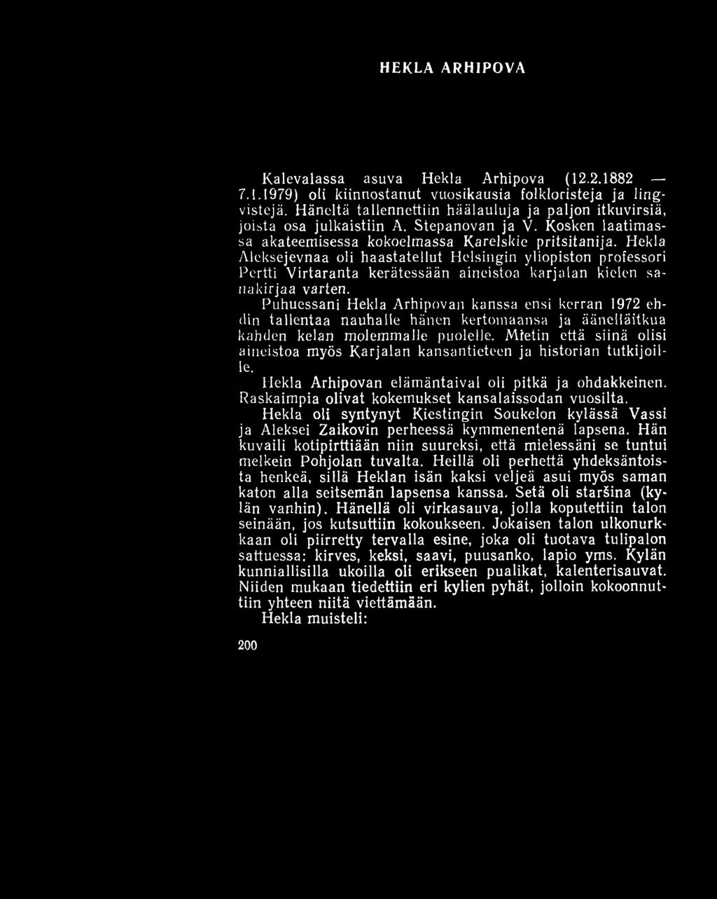HEKLA ARHIPOVA Kalevalassa asuva Hekla Arhipova (12.2.1882 7.1.1979) oli kiinnostanut vuosikausia folkloristeja ja lingvistejä.