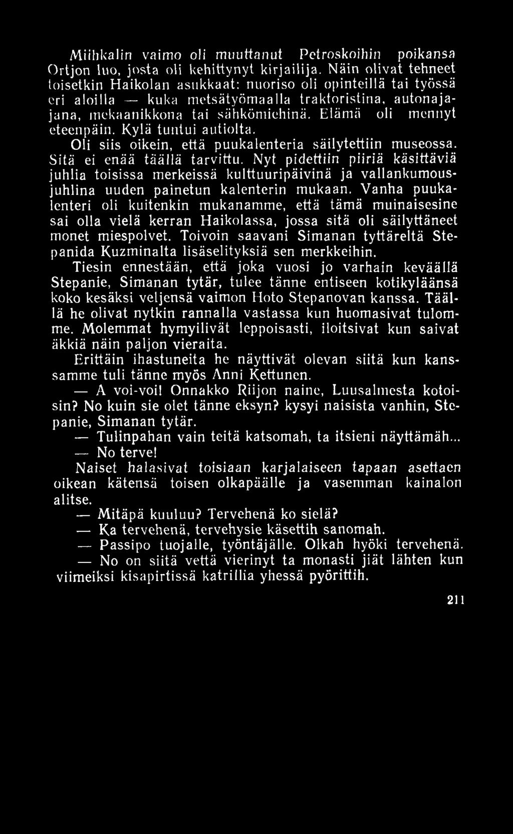 Miihkalin vaimo oli muuttanut Pctroskoihin poikansa Ortjon luo, josta oli kehittynyt kirjailija.