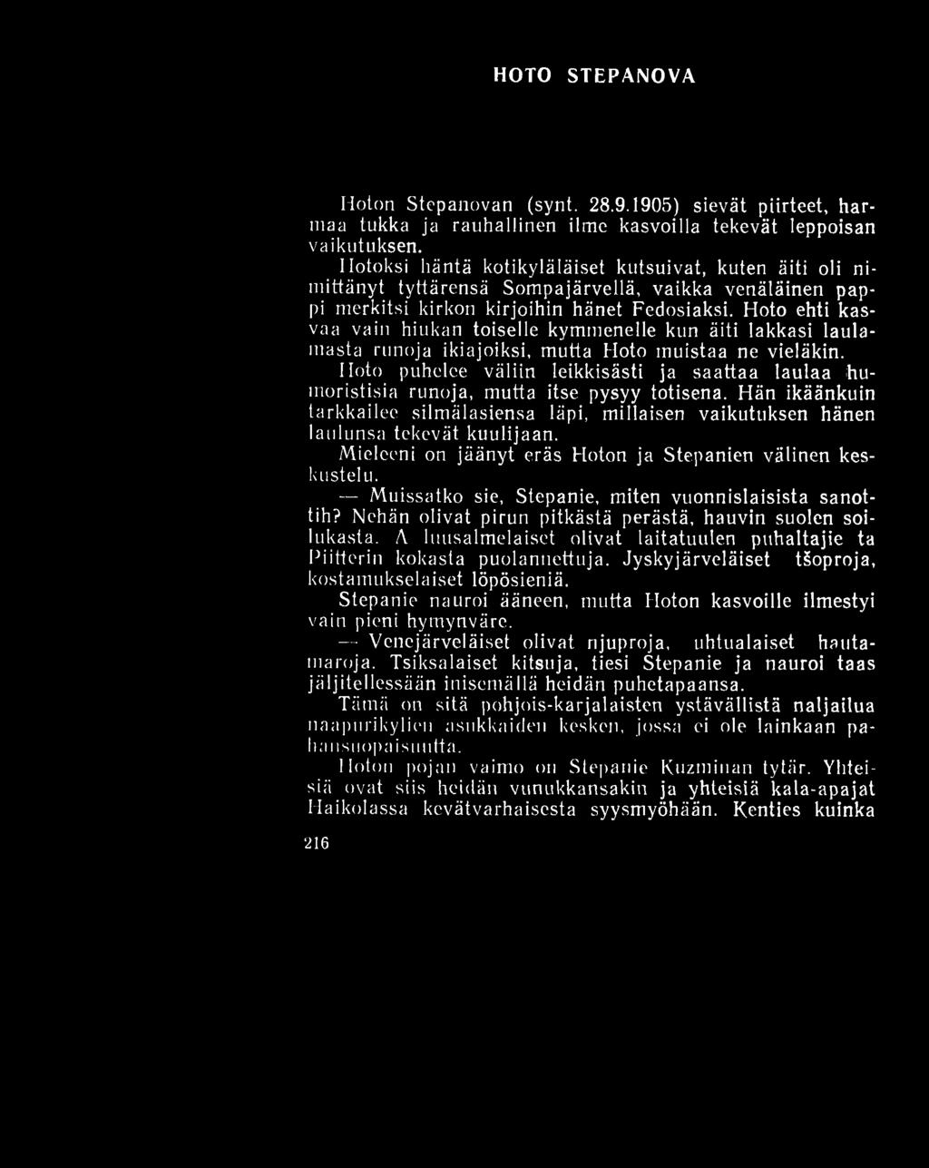 HOTO STEPANOVA Iloton Stepanovan (synt. 28.9.1905) sievät piirteet, harmaa tukka ja rauhallinen ilme kasvoilla tekevät leppoisan vaikutuksen.