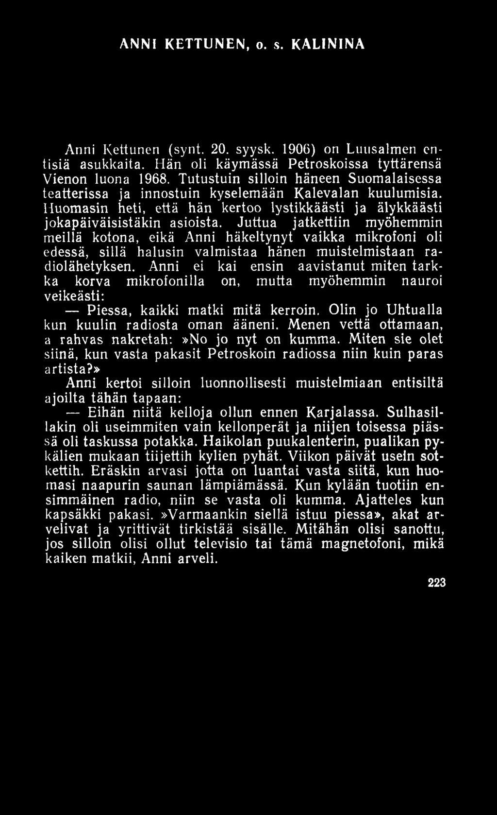 ANNI KETTUNEN, o. s. KALININA Anni Kettunen (synt. 20. syysk. 1906) on Luusalmen entisiä asukkaita. Hän oli käymässä Petroskoissa tyttärensä Vienon luona 1968.