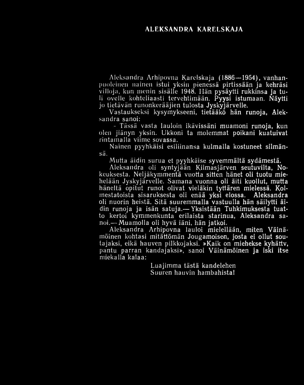 ALEKSANDRA KARELSKAJA Aleksandra Arhipovna Karelskaja (1886 1954), vanhanpuoleiueii nainen istui yksin pienessä pirtissään ja kehräsi villoja, kuri menin sisälle 1948.