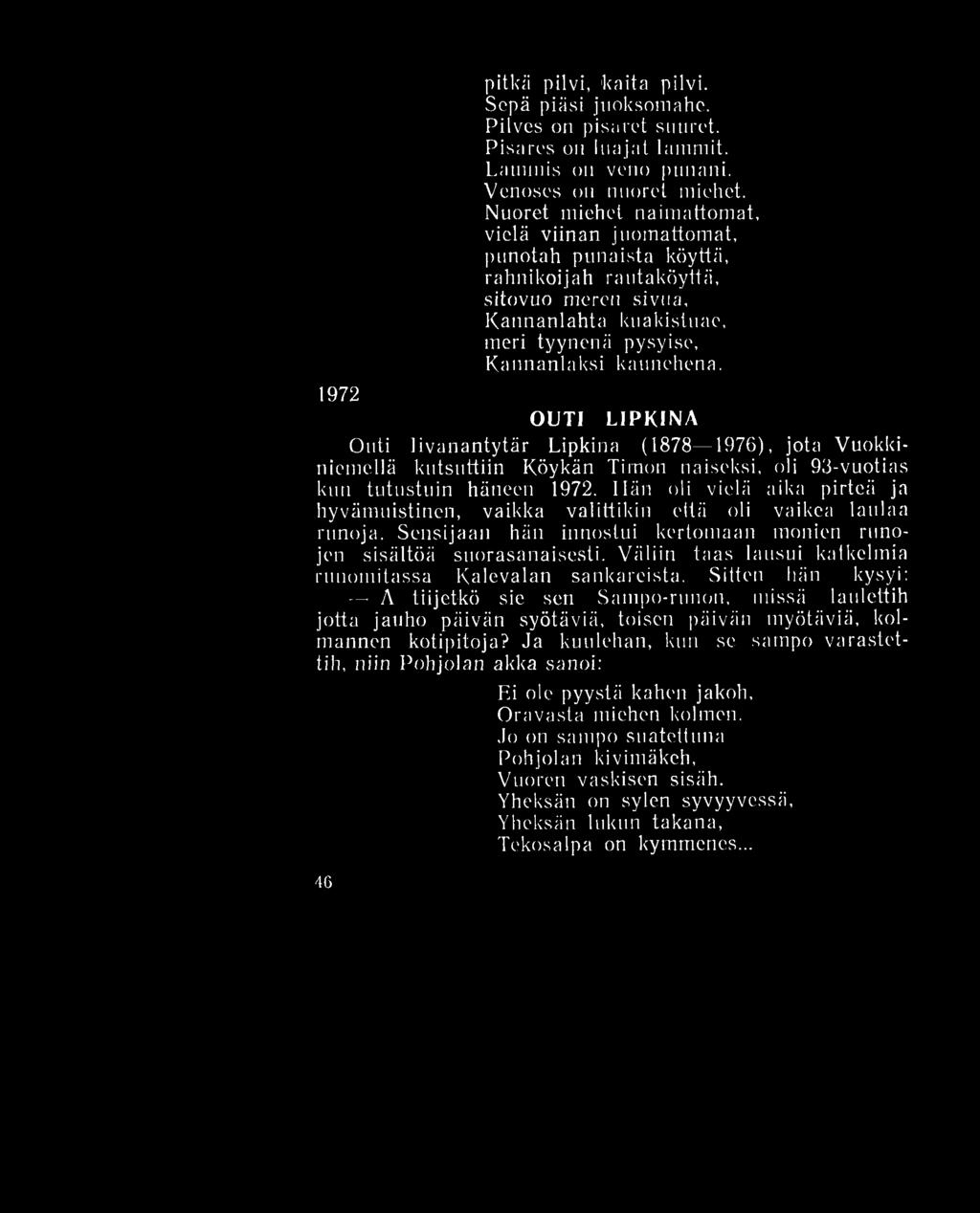 1972 pitkä pilvi, 'kaita pilvi. Sepä piäsi juoksoniahc. Pilves on pisaret suuret. Pisares on lnajat lammit. Launnis on vono punani. Venoses on nuoret miehet.
