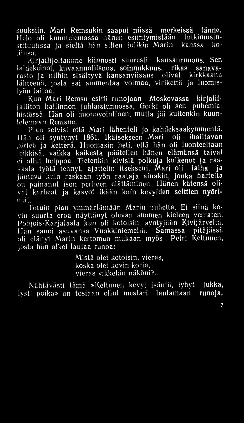 suuksiin. Mari Remsukin saapui niissä merkeissä tänne. Helo oli kuuntelemassa hänen esiintymistään tutkimusinstituutissa ja sieltä hän sitten tulikin Marin kanssa kotiinsa.