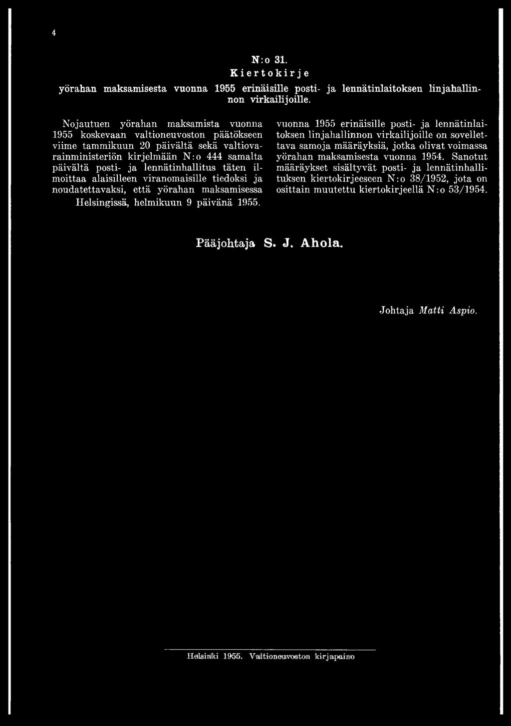 vuonna 1955 erinäisille posti- ja lennätinlaitoksen linjahallinnon virkailijoille on sovellettava samoja määräyksiä, jotka olivat voimassa