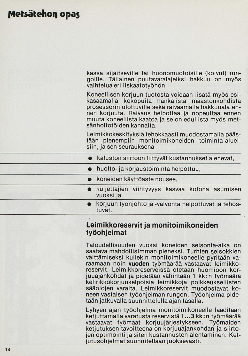 1t1etsätehoq opas kassa sijaitseville tai huonomuotoisille (koivut) rungoille. Tällainen puutavaralajeiksi hakkuu on myös vaihtelua erilliskaatotyöhön.