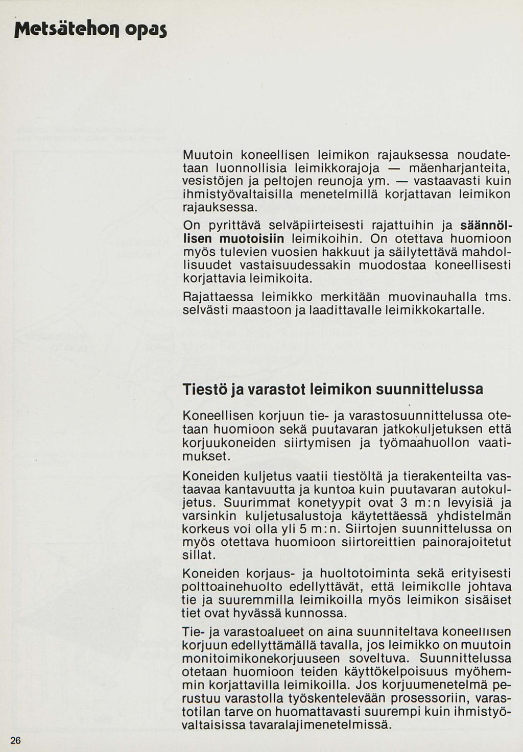 f4etsäteho11 opas Muutoin koneellisen leimikon rajauksessa noudatetaan luonnollisia leimikkorajoja - mäenharjanteita, vesistöjen ja peltojen reunoja ym.