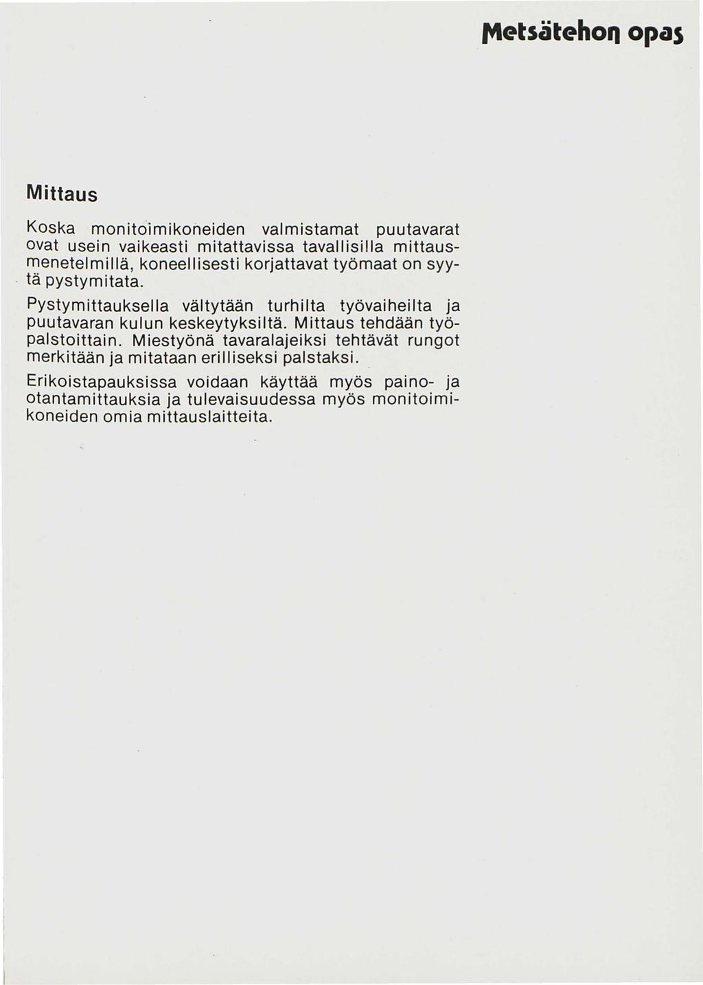 ft1etsätehoq opas Mittaus Koska monitoimikoneiden valmistamat puutavarat ovat usein vaikeasti mitattavissa tavallisilla mittausmenetel millä, koneel 1 isesti korjattavat työmaat on syy-.
