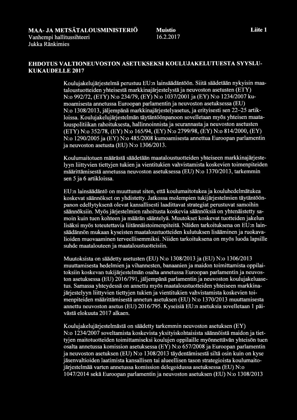 Siitä säädetään nykyisin maataloustuotteiden yhteisestä markkinajärjestelystä ja neuvoston asetusten (ETY) N:o 992/72, (ETY) N:o 234/79, (EY) N:o 1037/2001 ja (EY) N:o 1234/2007 kumoamisesta