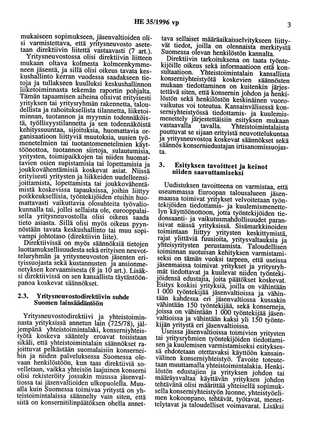 HE 35/1996 vp 3 mukaiseen sopimukseen, jäsenvaltioiden olisi varmistettava, että yntysneuvosto asetetaan direktiivin liitettä vastaavasti (7 art.).