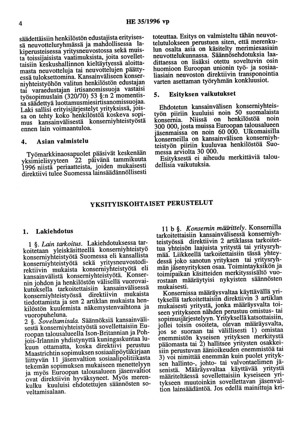 4 HE 35/1996 vp säädettäisiin henkilöstön edustajista erityisessä neuvotteluryhmässä ja mahdollisessa lakiperusteisessa yritysneuvostossa sekä muista toissijaisista vaatimuksista, joita