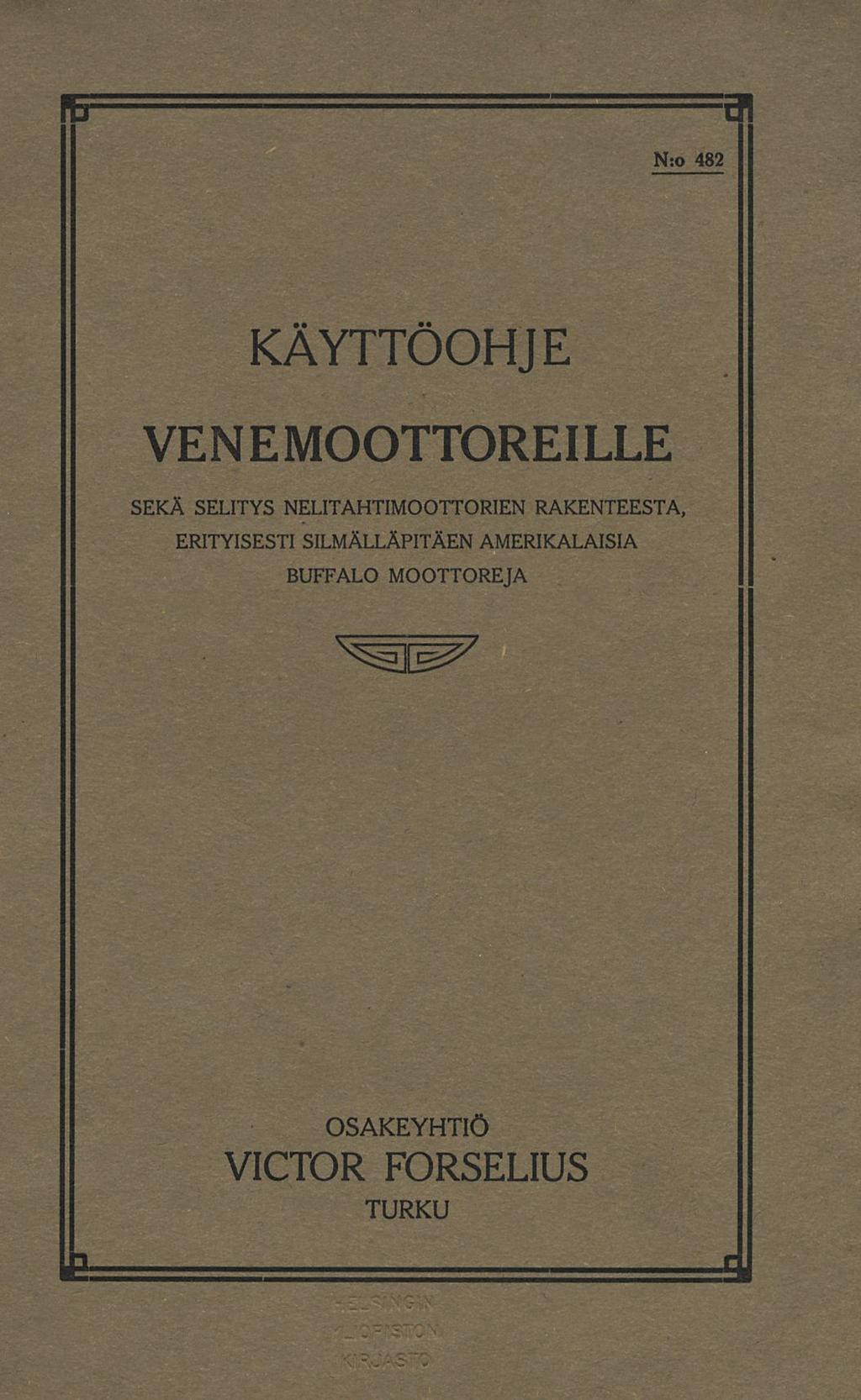 N:o 482 KÄYTTÖOHJE VENE MOOTTOREILLE SEKÄ SELITYS NELITAHTIMOOTTORIEN RAKENTEESTA,