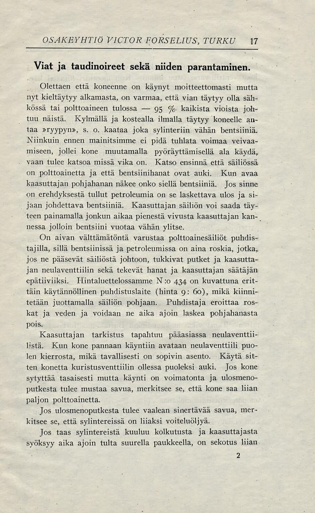 OSAKEYHTIÖ VICTOR FORSELIUS, TURKU 17 Viat ja taudinoireet sekä niiden parantaminen.