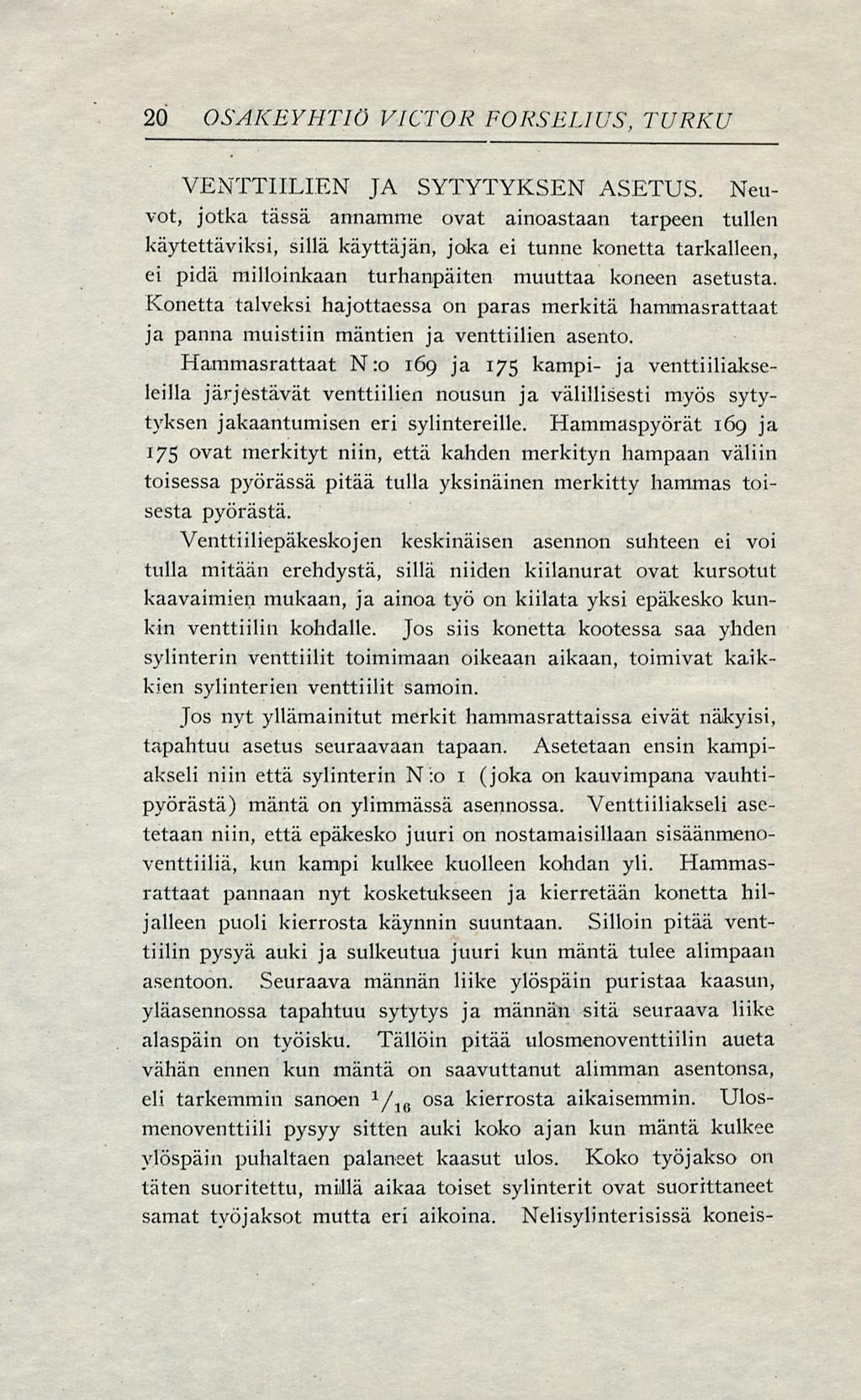 20 OSAKEYHTIÖ VICTOR FORSEJJUS, TURKU VENTTIILIEN JA SYTYTYKSEN ASETUS.