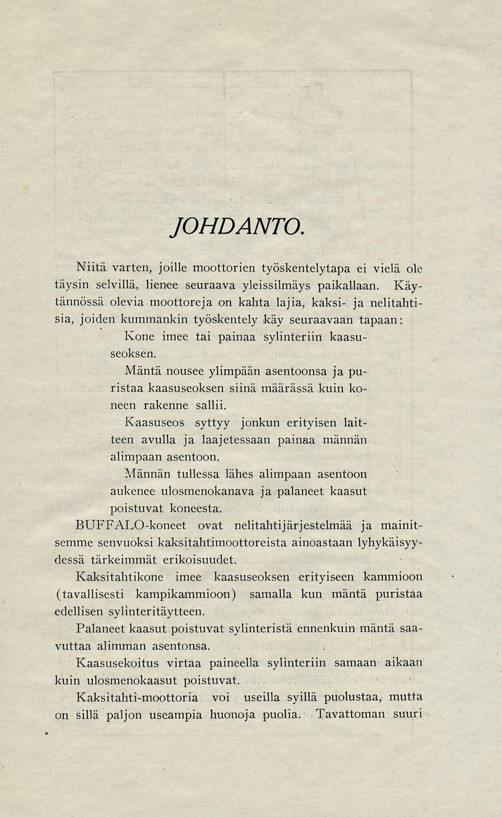 JOHDANTO. Niitä varten, joille moottorien työskentelytapa ei vielä ole täysin selvillä, lienee seuraava yleissilmäys paikallaan.