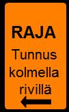 36 (53) Kuva 14 Ensimmäisen luokan liikenteenohjaus T-307 T-307A T-307B T-307C T-309 T-309A T-309B T-309C T-311 T-311A T-311B T-311C T-317 T-317A T-317B T-317C Merkistä, jossa tunnus tehdään yhdelle