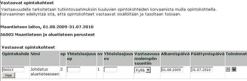 13 Vastaavat opintokohteet Opintojaksolle on tällä näytöllä mahdollista liittää tieto sitä vastaavista opintojaksoista.