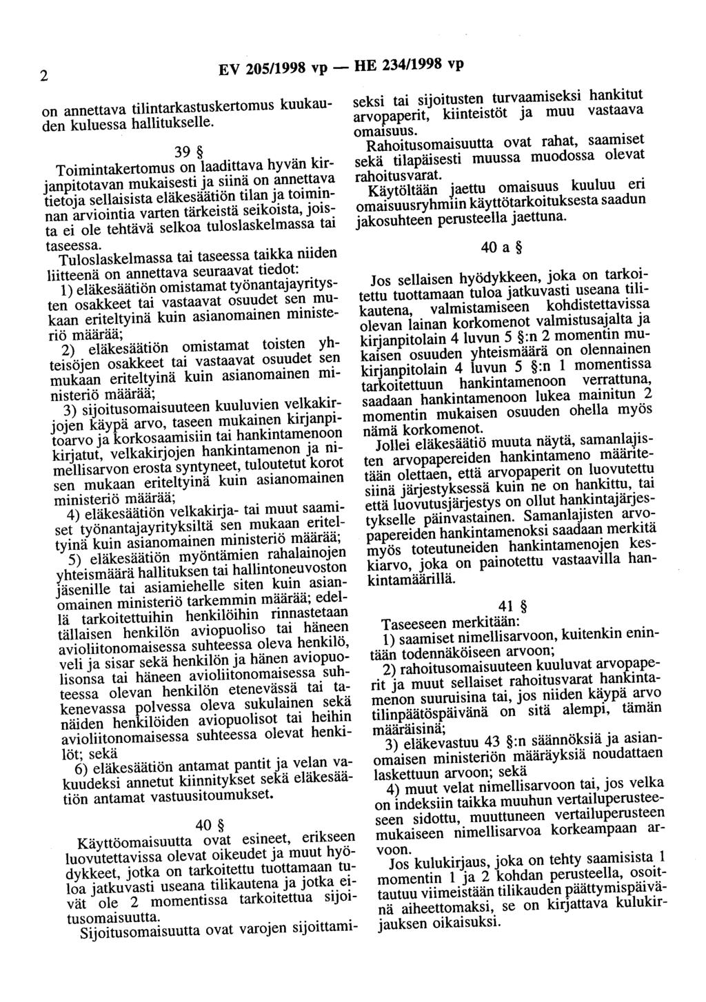 2 EV 205/1998 vp - HE 234/1998 vp on annettava tilintarkastuskertomus kuukauden kuluessa hallitukselle.