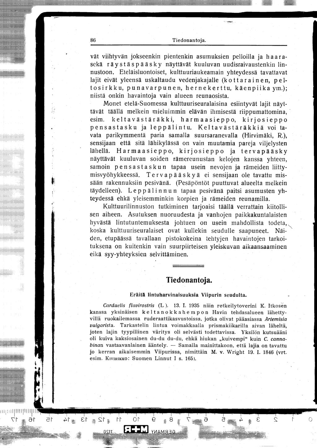 ,86 Tiedonantoja. vät viihtyvän jokseenkin pientenkin asumuksien pelloilla ja haarasekä r ä y s t ä s p ä ä s k y näyttävät kuuluvan uudisraivaustenkin linnustoon.