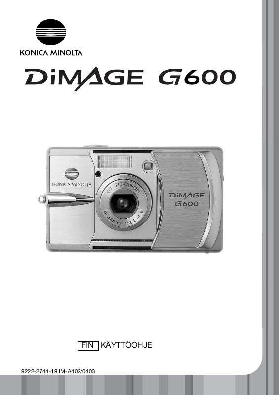 Yksityiskohtaiset käyttöohjeet ovat käyttäjänoppaassa Käyttöohje KONICA MINOLTA DIMAGE G600 Käyttöohjeet KONICA MINOLTA DIMAGE G600 Käyttäjän opas