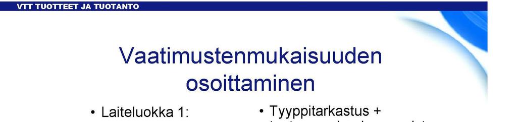 31 Kuviossa 15 vaatimustenmukaisuuden osoittamisesta. KUVIO 15. Vaatimustenmukaisuuden osoittaminen (VTT, 2007).