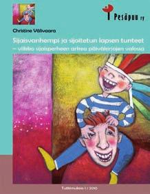 Sijaisvanhempi ja sijoitetun lapsen tunteet - viikko sijaisperheen arkea päiväkirjojen valossa 10 Christine Välivaara, 2010.