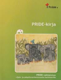 PRIDE-kirja, PRIDE-boken 55 PRIDE-valmennus sijais- ja adoptiovanhemmuutta harkitseville. Toim. Pirjo Hakkarainen ja Anna-Liisa Koisti-Auer. (Uudistettu painos, 2013).