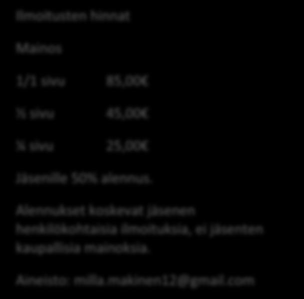 Raija Enqvist 044 708 9909 MOPEN POSTI 2/2015 Ilmoitusten hinnat Mainos 1/1 sivu 85,00 ½ sivu 45,00 ¼ sivu