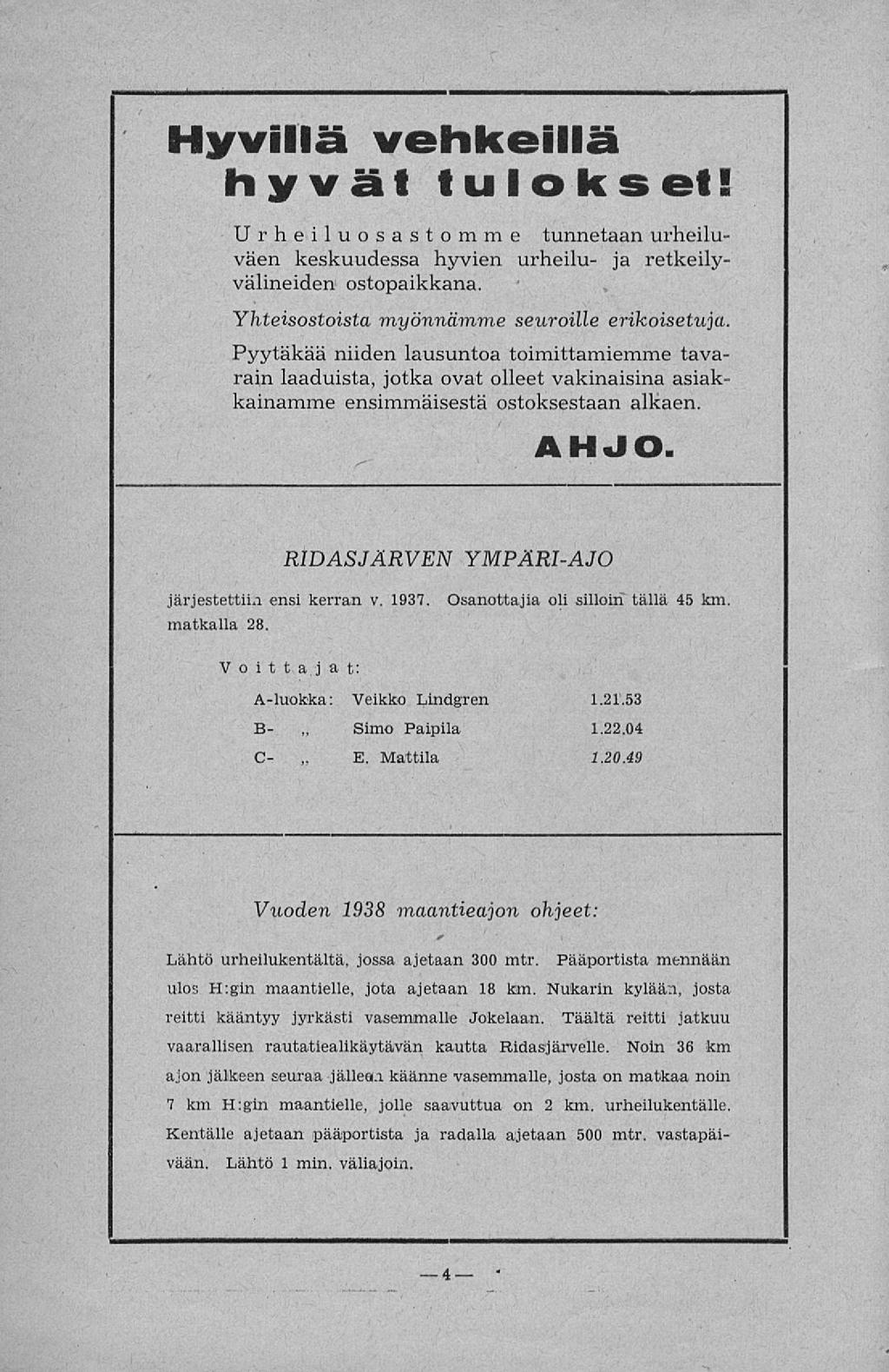 Simo E. Hyvillä vehkeillä hyvät tulokset! Urheiluosastomme tunnetaan urheiluväen keskuudessa hyvien urheilu- ja retkeilyvälineiden ostopaikkana. Yhteisostoista myönnämme seuroille erikoisetuja.