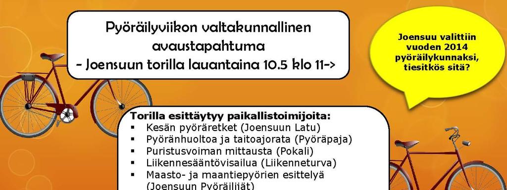 KEVÄT 2014 Joensuun valinta vuoden pyöräilykunnaksi. 5.5 hankkeen tiedotustilaisuus medialle. 9.5 Joensuun Uutiset tiedotuslehti jokaiseen Joensuun talouteen. 10.