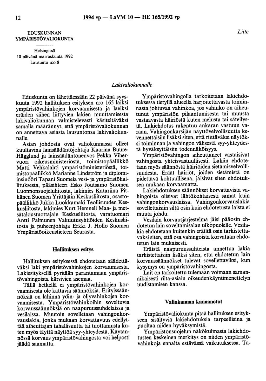 12 1994 vp - La VM 10- HE 165/1992 vp EDUSKUNNAN YMPÄRISTÖVALIOKUNTA Liite Helsingissä 10 päivänä marraskuuta 1992 Lausunto n:o 8 Lakivaliokunnalle Eduskunta on lähettäessään 22 päivänä syyskuuta