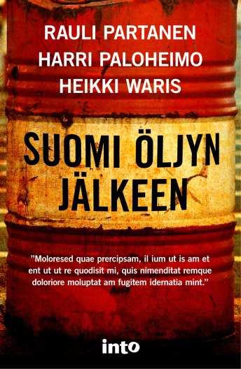 Suomi öljyn jälkeen? Suomi öljyn jälkeen - kirja julkaistu keväällä 2013: Miksi öljy ja sen hupeneminen ovat niin tärkeitä asioita?