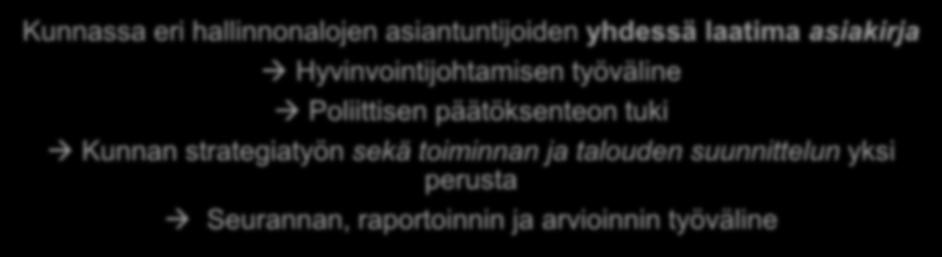 strategiatyön sekä toiminnan ja talouden suunnittelun yksi perusta Seurannan, raportoinnin ja arvioinnin työväline Väestöryhmittäinen