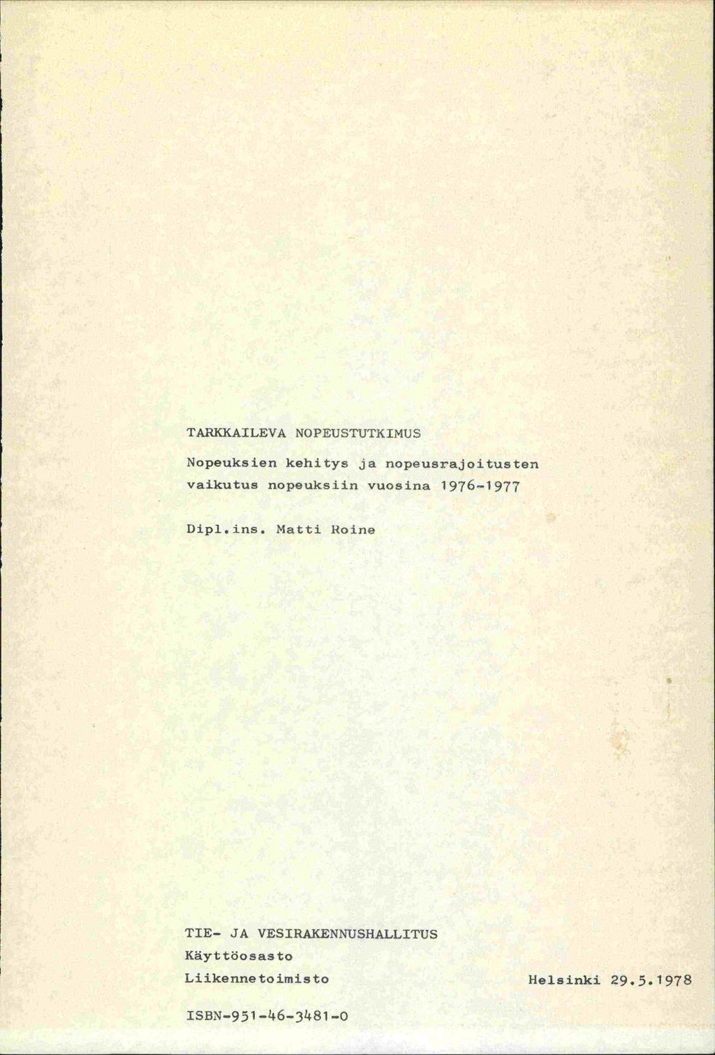 TARKKAILJVA NJ IUT, [: Nopeuksien kehitys ja nopeusrajoituston vaikutus nopeuksiin vuosina 19761977 Dipi.ins.