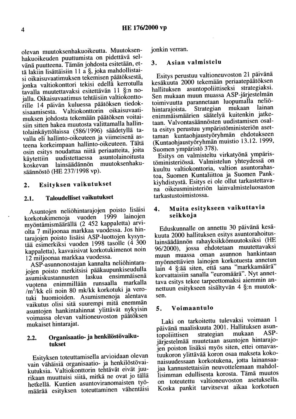 4 HE 176/2000 vp olevan muutoksenhakuoikeutta. Muutoksenhakuoikeuden puuttumista on pidettävä selvänä puutteena.