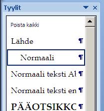 Jos ongelmia tekstin lisäämisessä, vaihtoehtoja 2(2) TAI: jälkikäteen: B. valitse teksti(t) ja vaihda paletista oikea uusi tyyli esim.