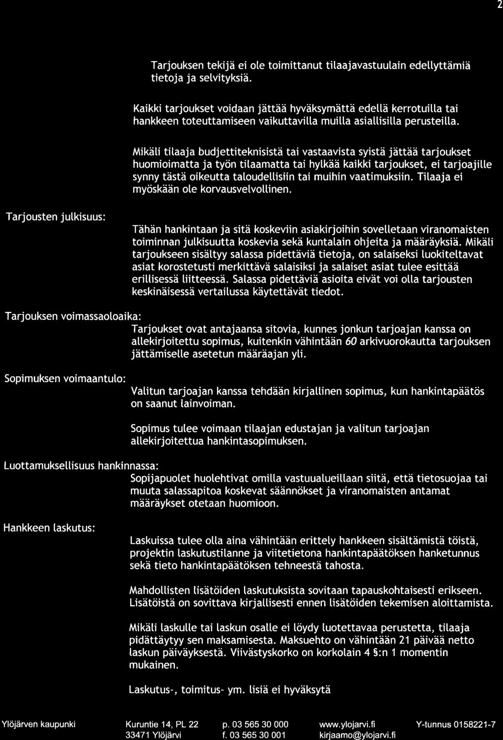 2 a Tarjouksen tekij ä ei ole toimittanut ti taajavastuulai n edettyttämiä tietoja ja setvityksiä.