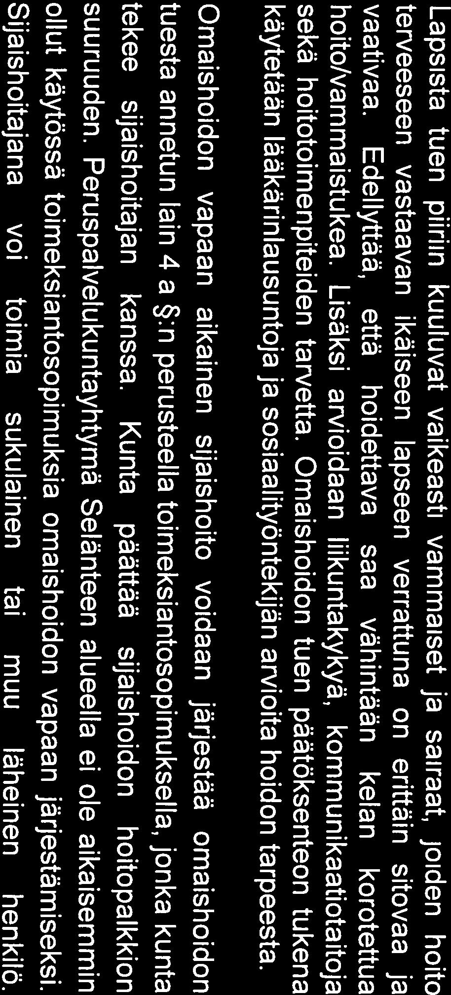 saattohoidon vuoksi hoitamaan omaistaan tuki myonnetaän. Kehitysvammaiset KERAVA vãh.