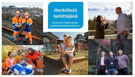 Henkilöstö kehittäjänä Tampereen tekijät tekevät, oppivat ja kehittävät yhdessä! Tampereen kaupungille on määritelty henkilöstö kehittäjänä -periaatteet.