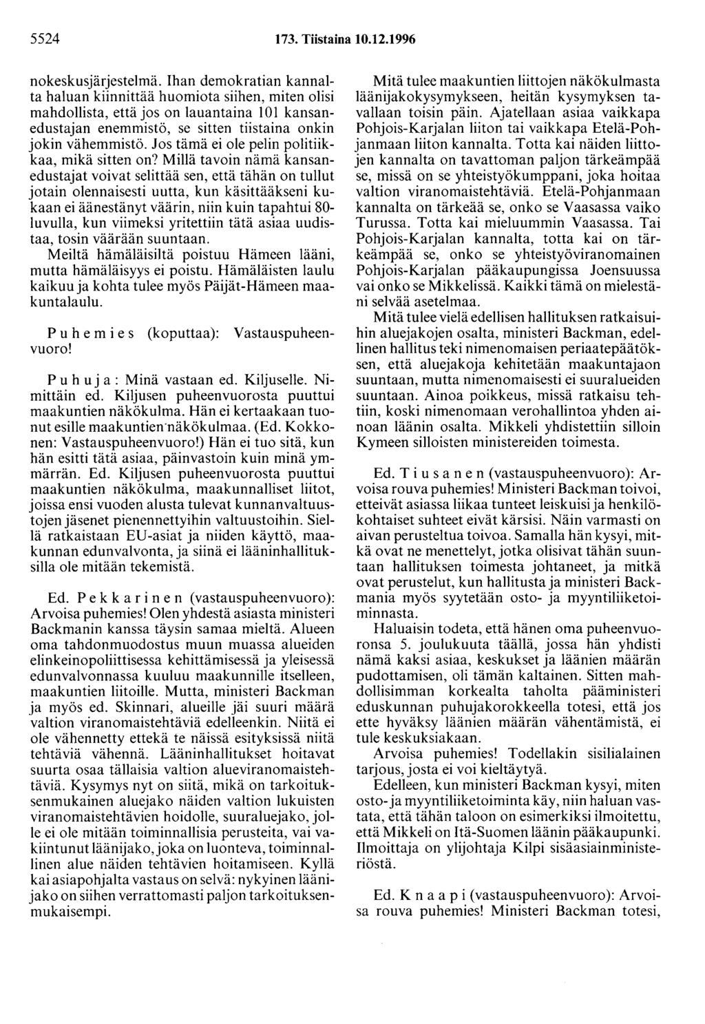 5524 173. Tiistaina 10.12.1996 Vastauspuheen Puhemies (koputtaa): vuoro! nokeskusjärjestelmä.