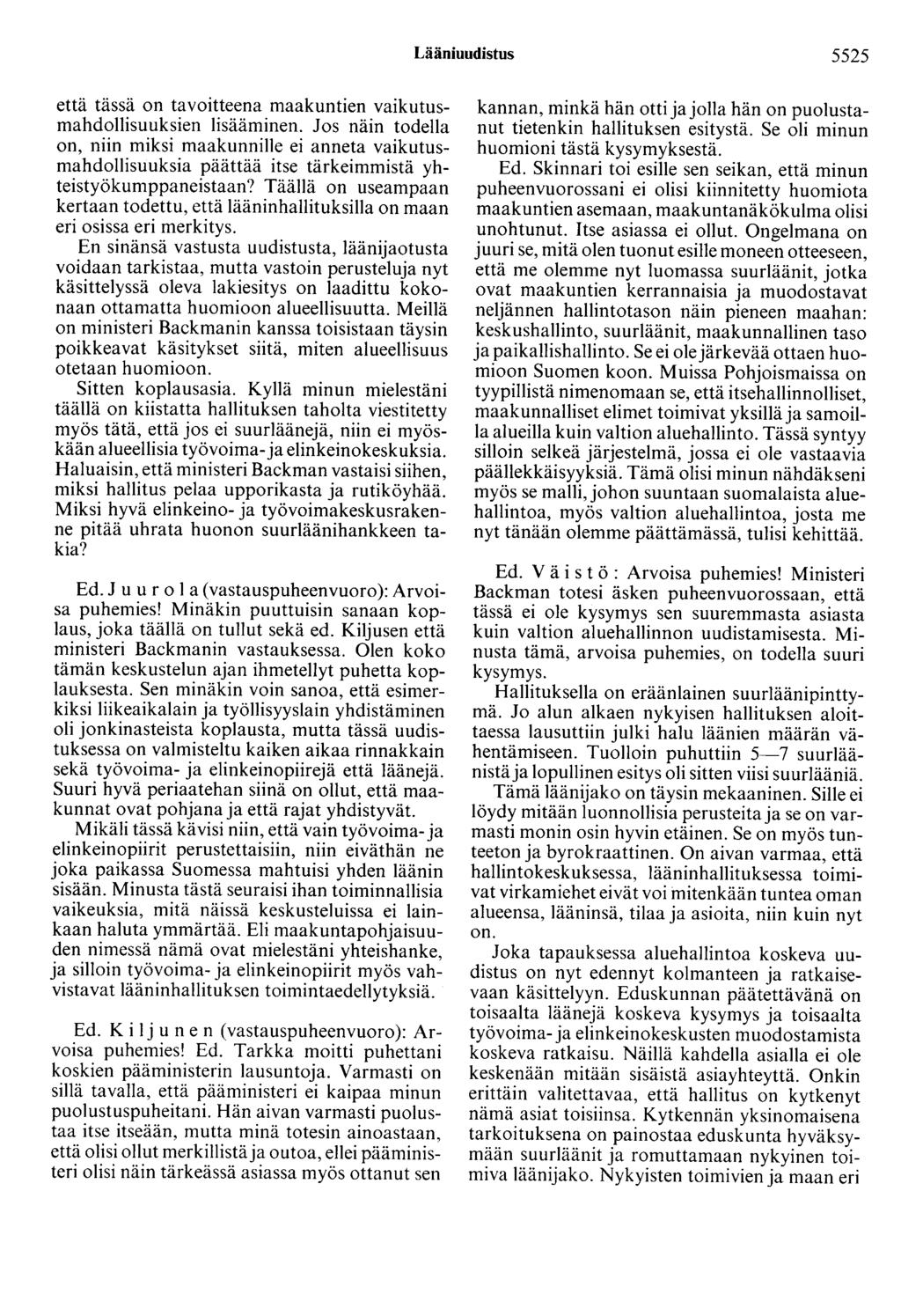 Lääniuudistus 5525 että tässä on tavoitteena maakuntien vaikutusmahdollisuuksien lisääminen.