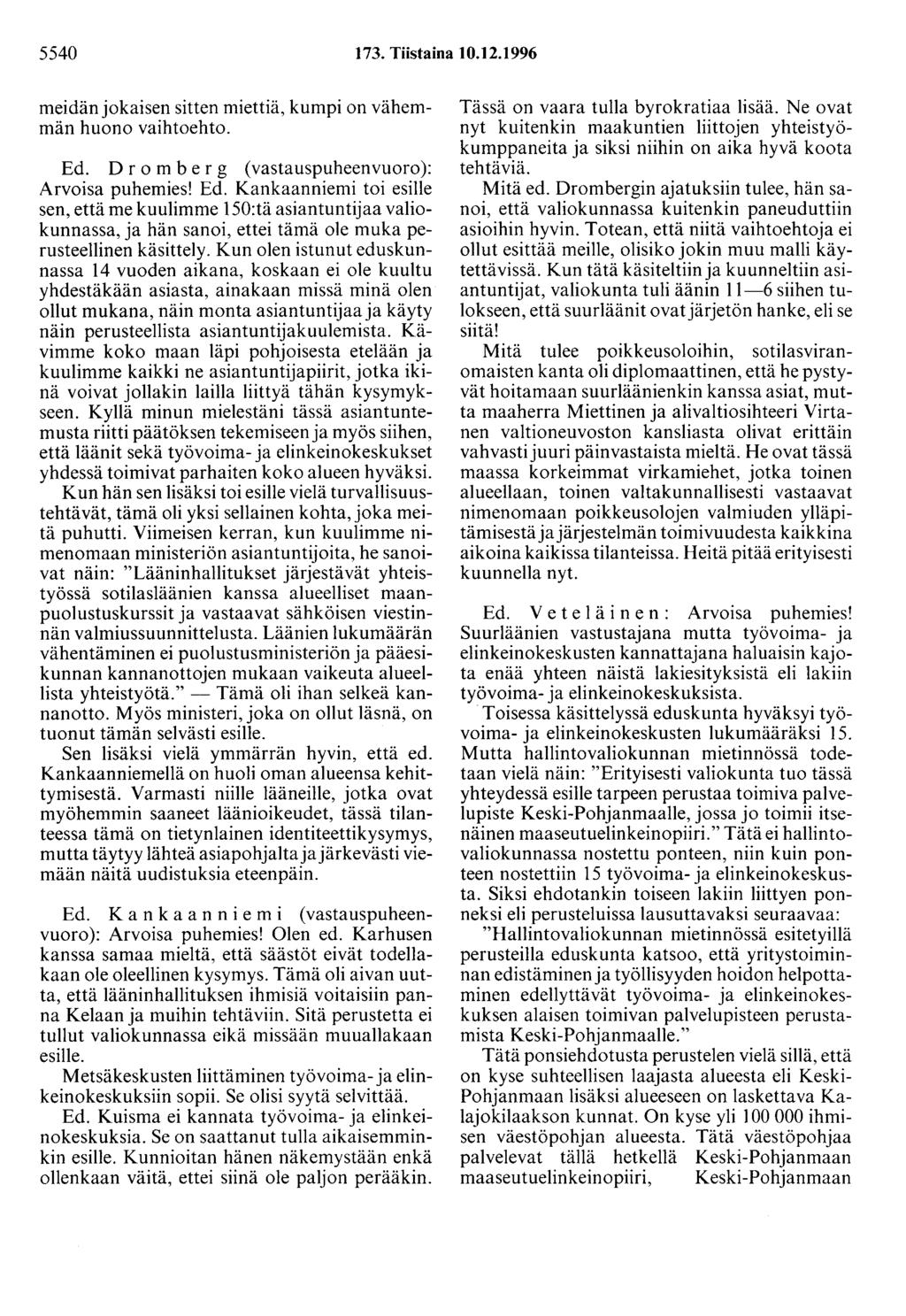 5540 173. Tiistaina 10.12.1996 meidän jokaisen sitten miettiä, kumpi on vähemmän huono vaihtoehto. Ed.