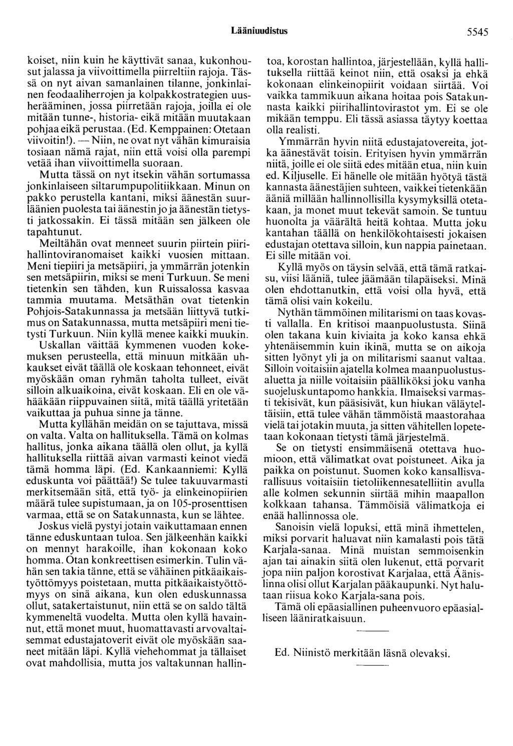 Lääniuudistus 5545 koiset, niin kuin he käyttivät sanaa, kukonhousut jalassa ja viivoittimella piirreltiin rajoja.
