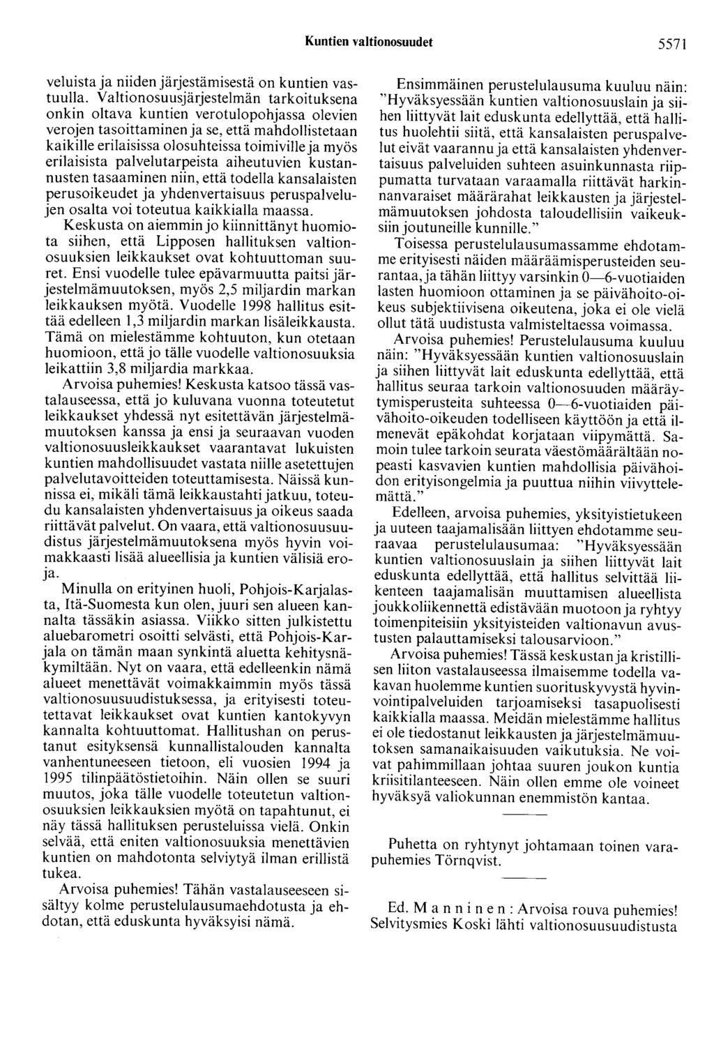 Kuntien valtionosuudet 5571 veluista ja niiden järjestämisestä on kuntien vastuulla.