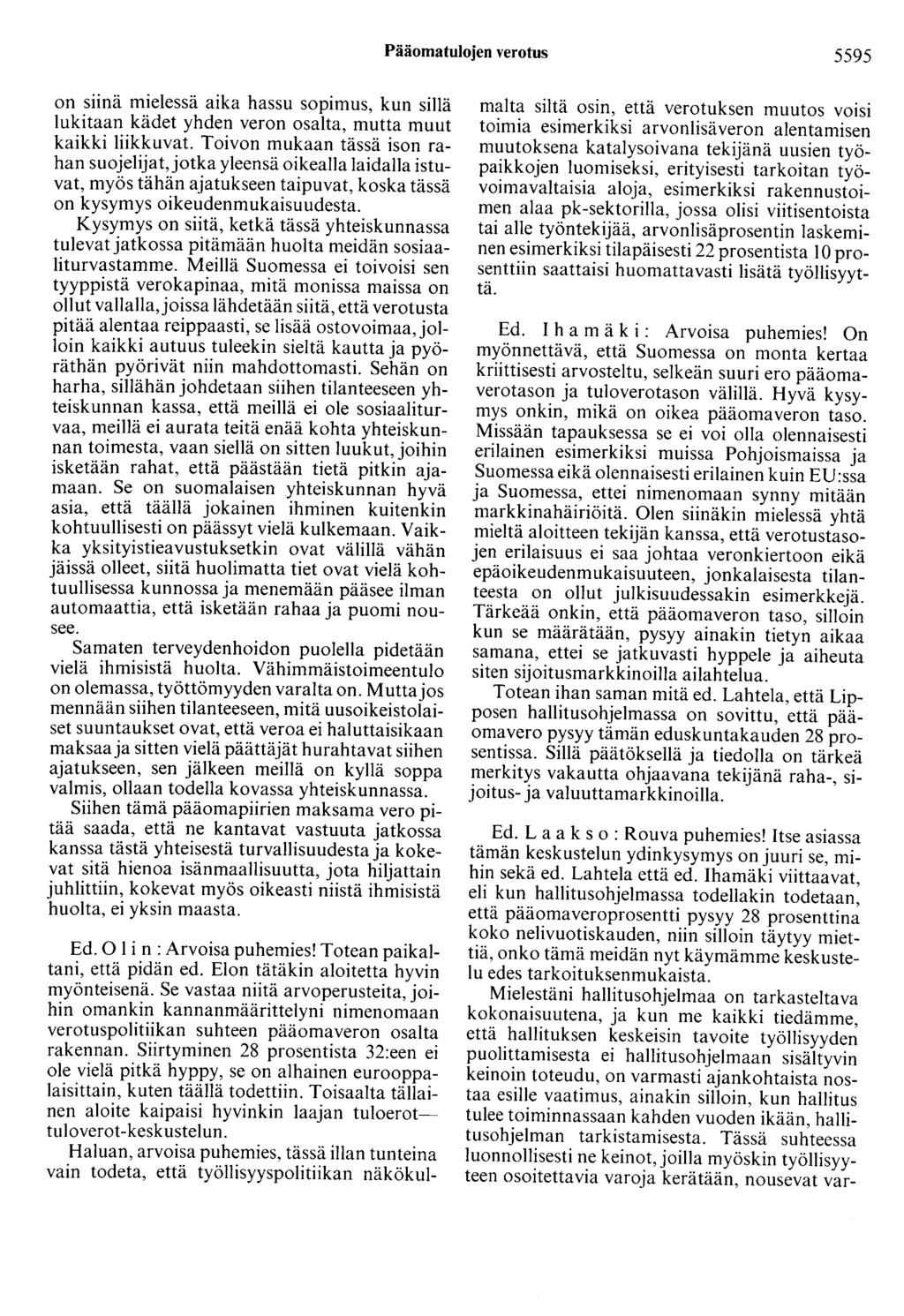 Pääomatulojen verotus 5595 on siinä mielessä aika hassu sopimus, kun sillä lukitaan kädet yhden veron osalta, mutta muut kaikki liikkuvat.