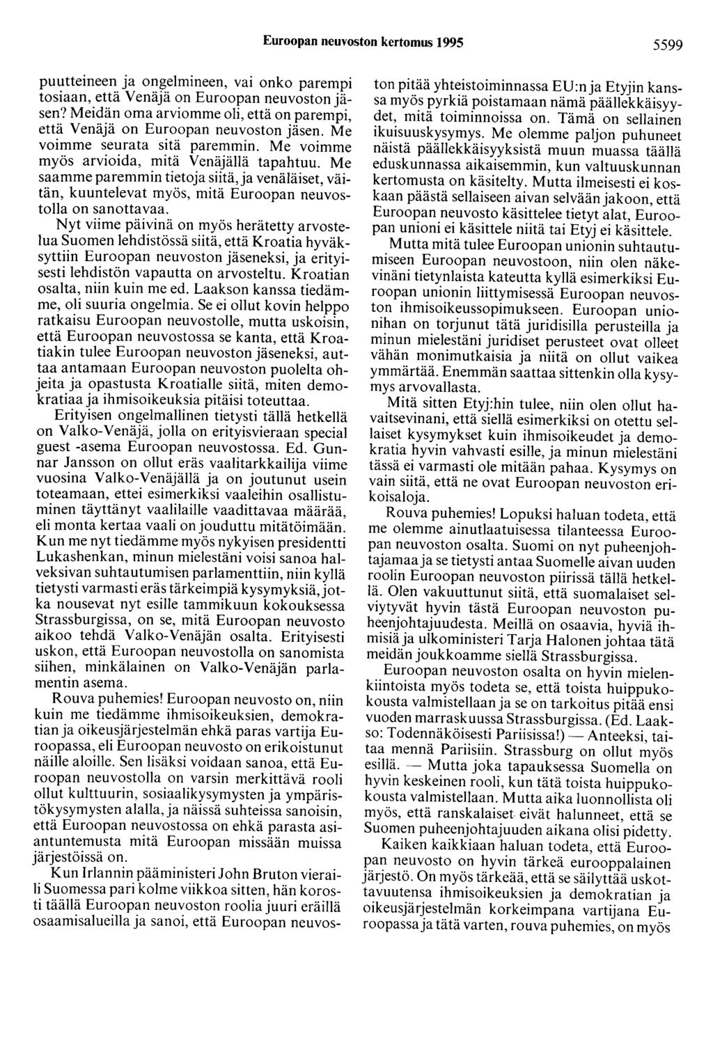 Euroopan neuvoston kertomus 1995 5599 puutteineen ja ongelmineen, vai onko parempi tosiaan, että Venäjä on Euroopan neuvoston jäsen?
