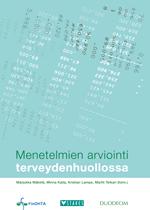 Vaikuttavuus- ja turvallisuustietoa tarvitaan terveydenhuollon menetelmistä: kaikki lääkkeet, laitteet, kirurgiset ja muut toimenpiteet, ennalta ehkäisevät ja kuntouttavat